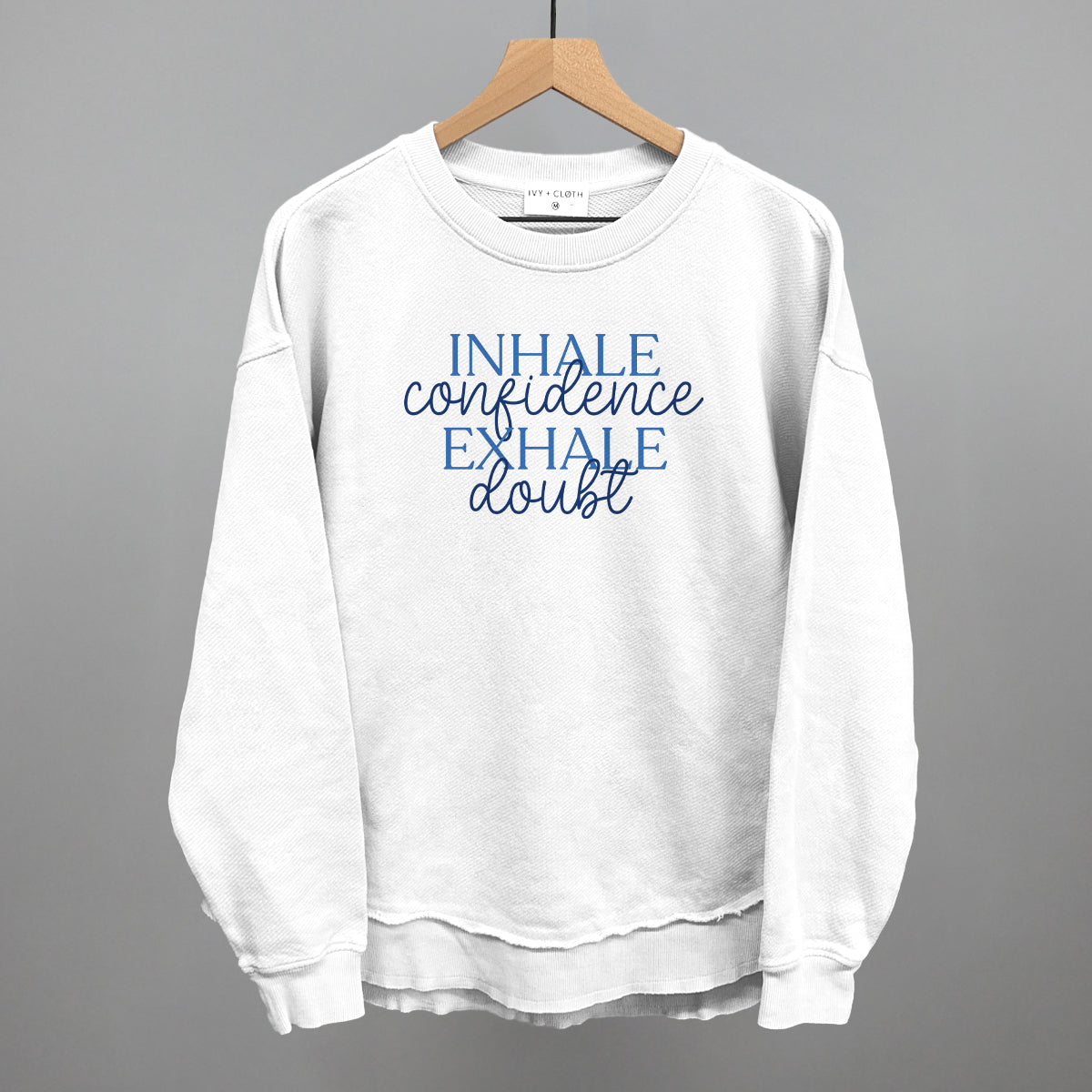 Inhale Confidence, Exhale Doubt Ivy + Cloth