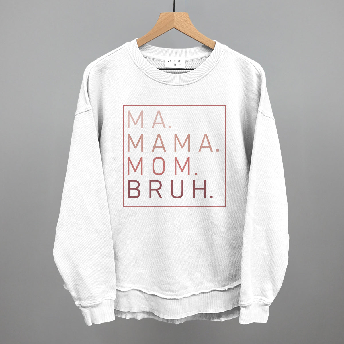Ma Mama Mom Bruh (Blush Rose) Ivy + Cloth