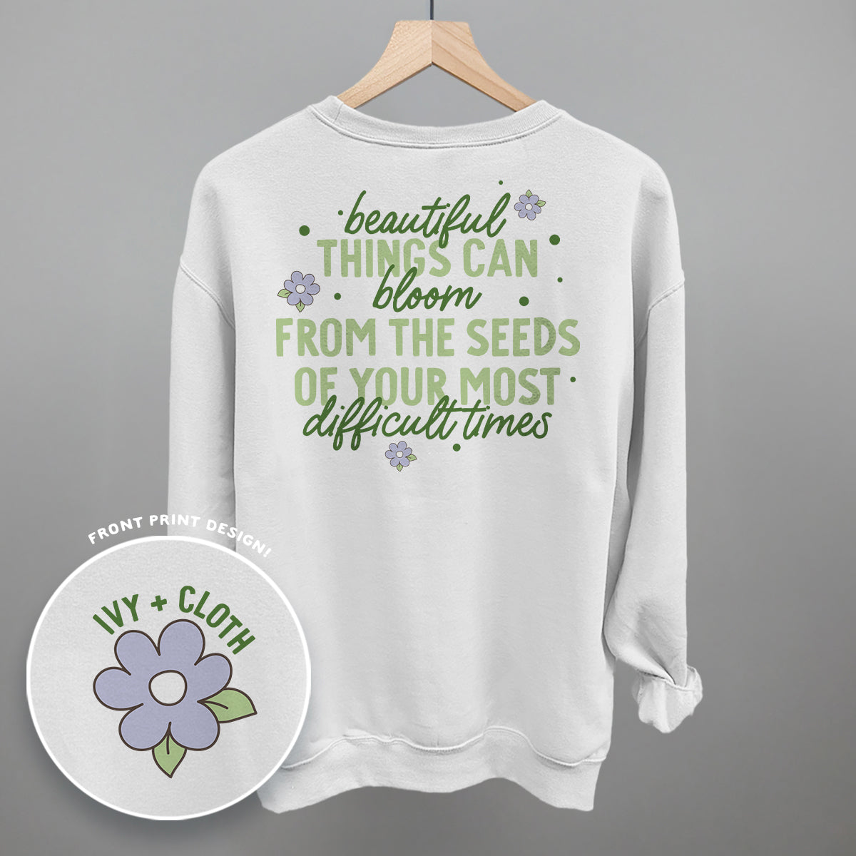 Beautiful Things Can Bloom (Back Print) Ivy + Cloth