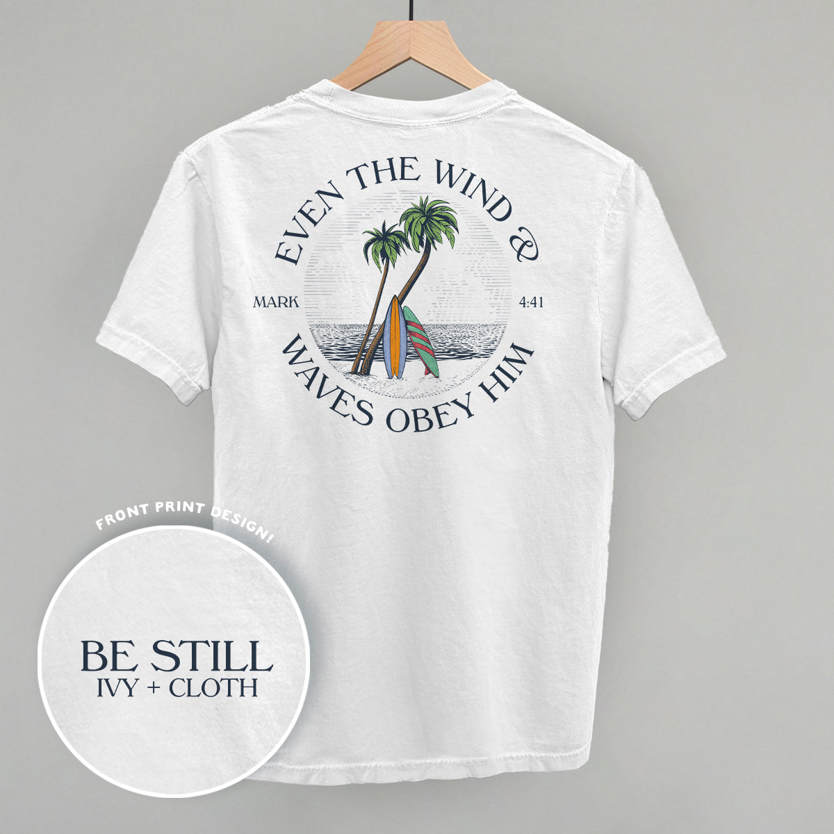 Even The Waves & Wind Obey Him (Back Print) Ivy + Cloth