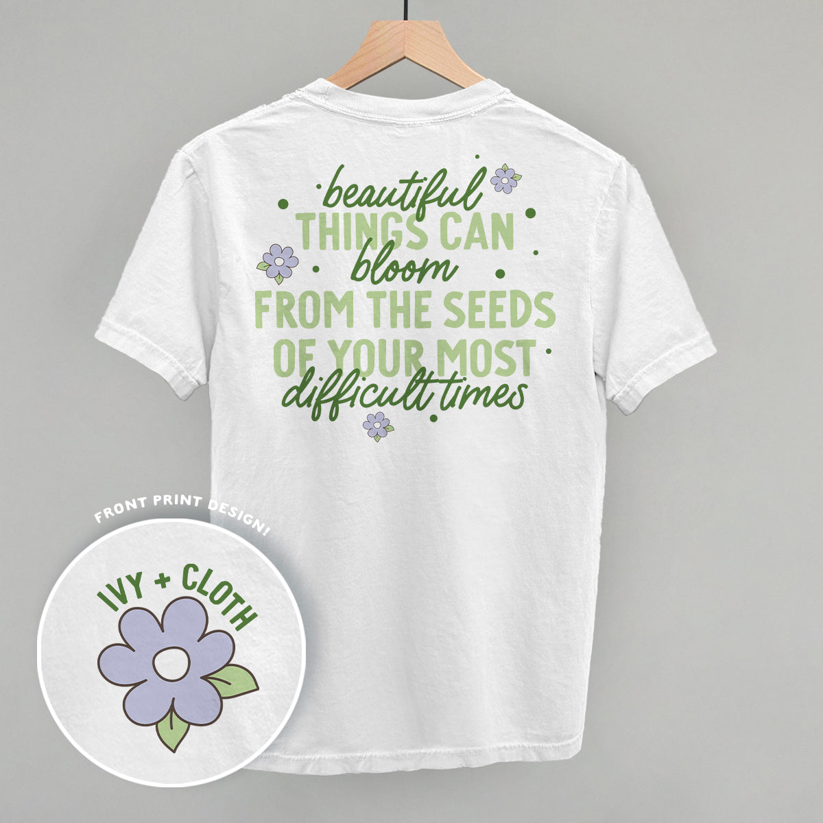 Beautiful Things Can Bloom (Back Print) Ivy + Cloth