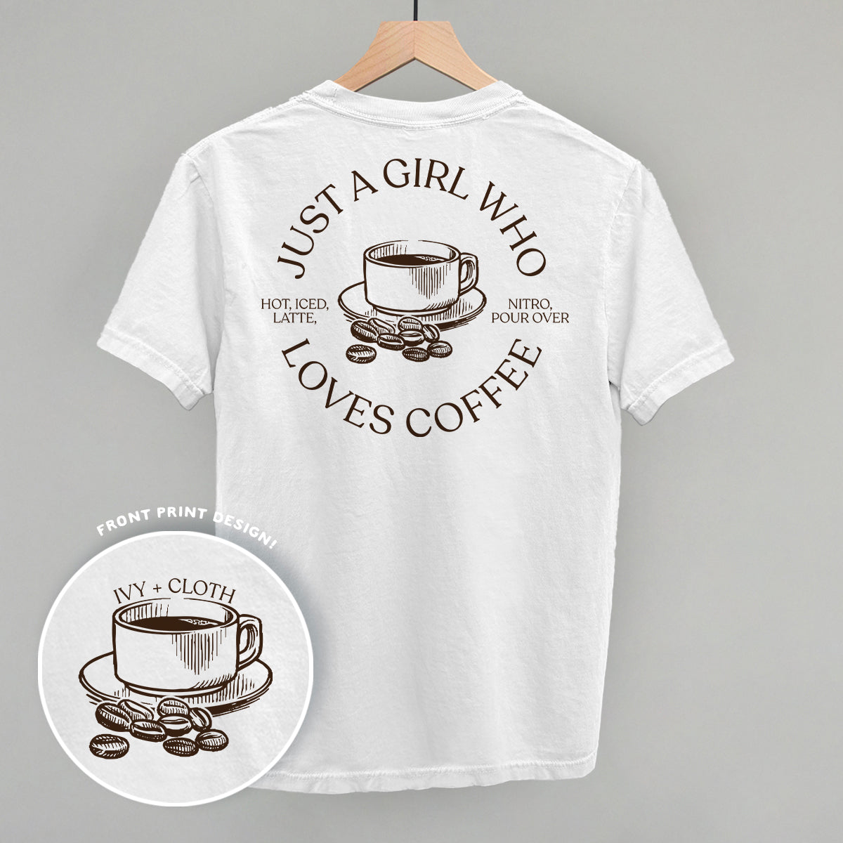 Just A Girl Who Loves Coffee (Back Print) Ivy + Cloth