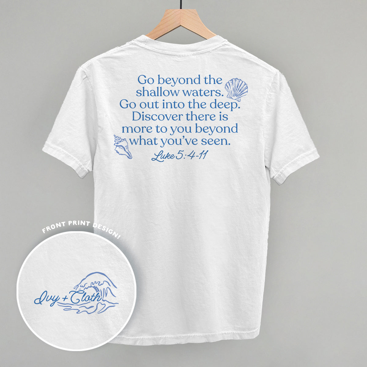 Go Beyond The Shallow Waters (Back Print) Ivy + Cloth
