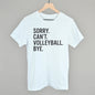 Sorry Can't Volleyball Bye Ivy + Cloth