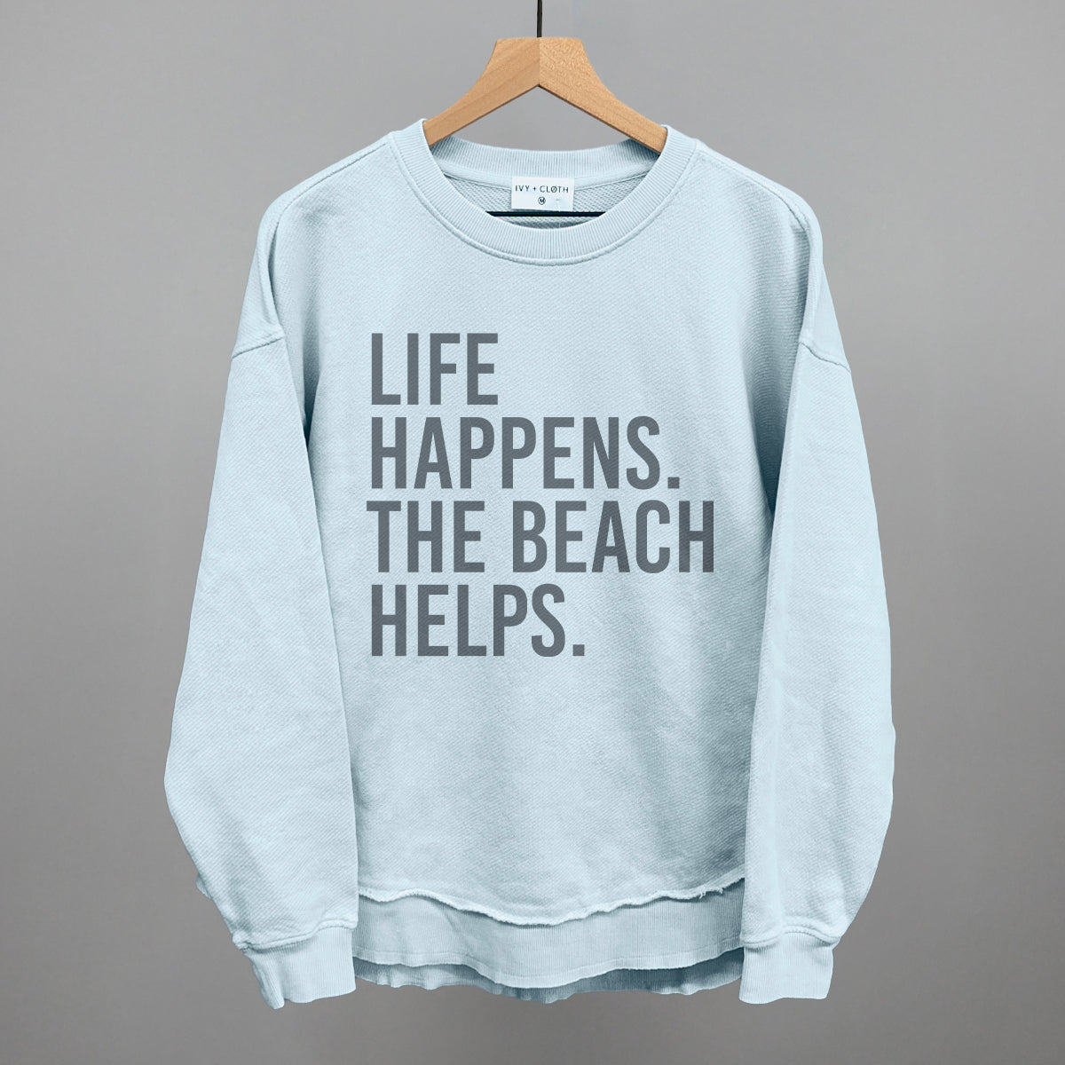 Life Happens. The Beach Helps. Ivy + Cloth