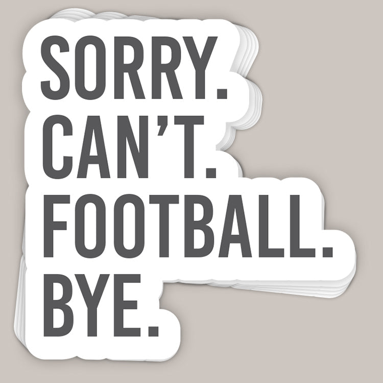 Sorry Can't Football Bye Decal Ivy + Cloth
