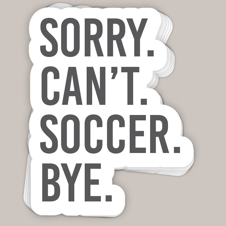Sorry Can't Soccer Bye Decal Ivy + Cloth