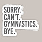 Sorry Can't Gymnastics Bye Decal Ivy + Cloth