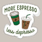More Espresso Less Depresso Decal Ivy + Cloth