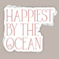 Happiest By The Ocean (Decal) Ivy + Cloth