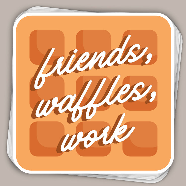 Friends, Waffles, Work (Decal) Ivy + Cloth