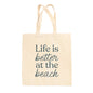 Life Is Better At The Beach Tote Bag Ivy + Cloth