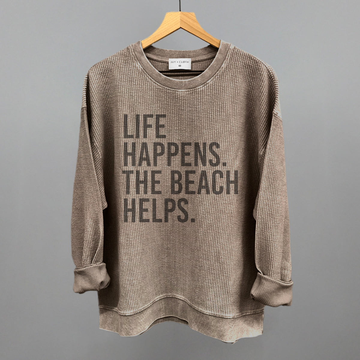 Life Happens. The Beach Helps. Ivy + Cloth