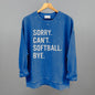 Sorry Can't Softball Bye Ivy + Cloth