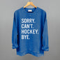 Sorry Can't Hockey Bye Ivy + Cloth