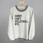 Sorry Can't Volleyball Bye Ivy + Cloth