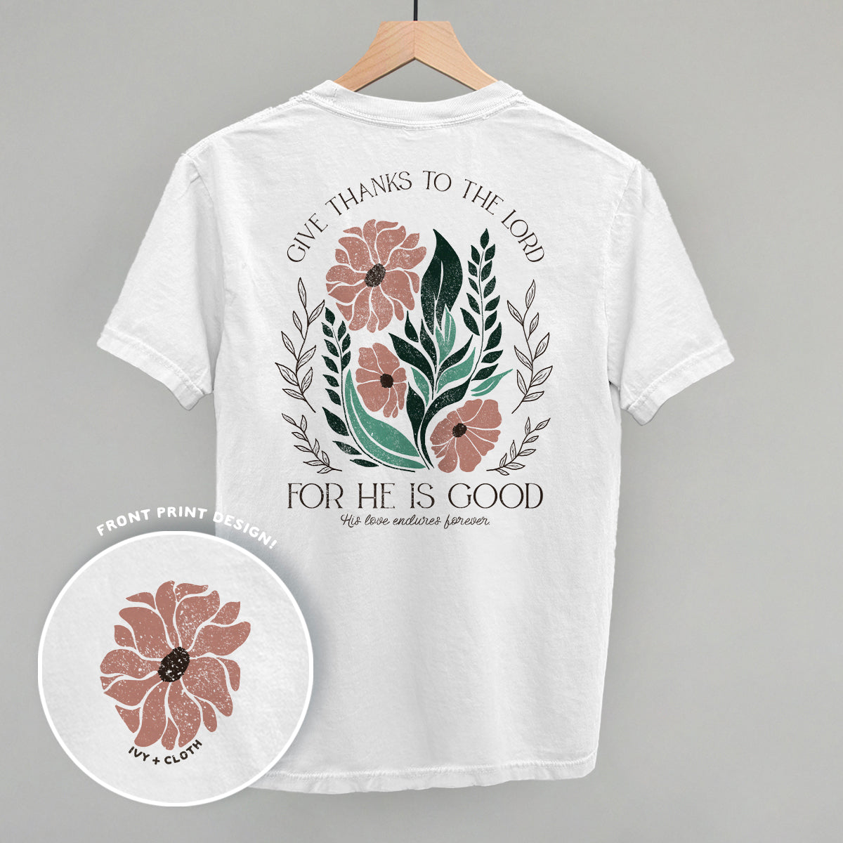 Give Thanks To The Lord Floral (Back Print) Ivy + Cloth