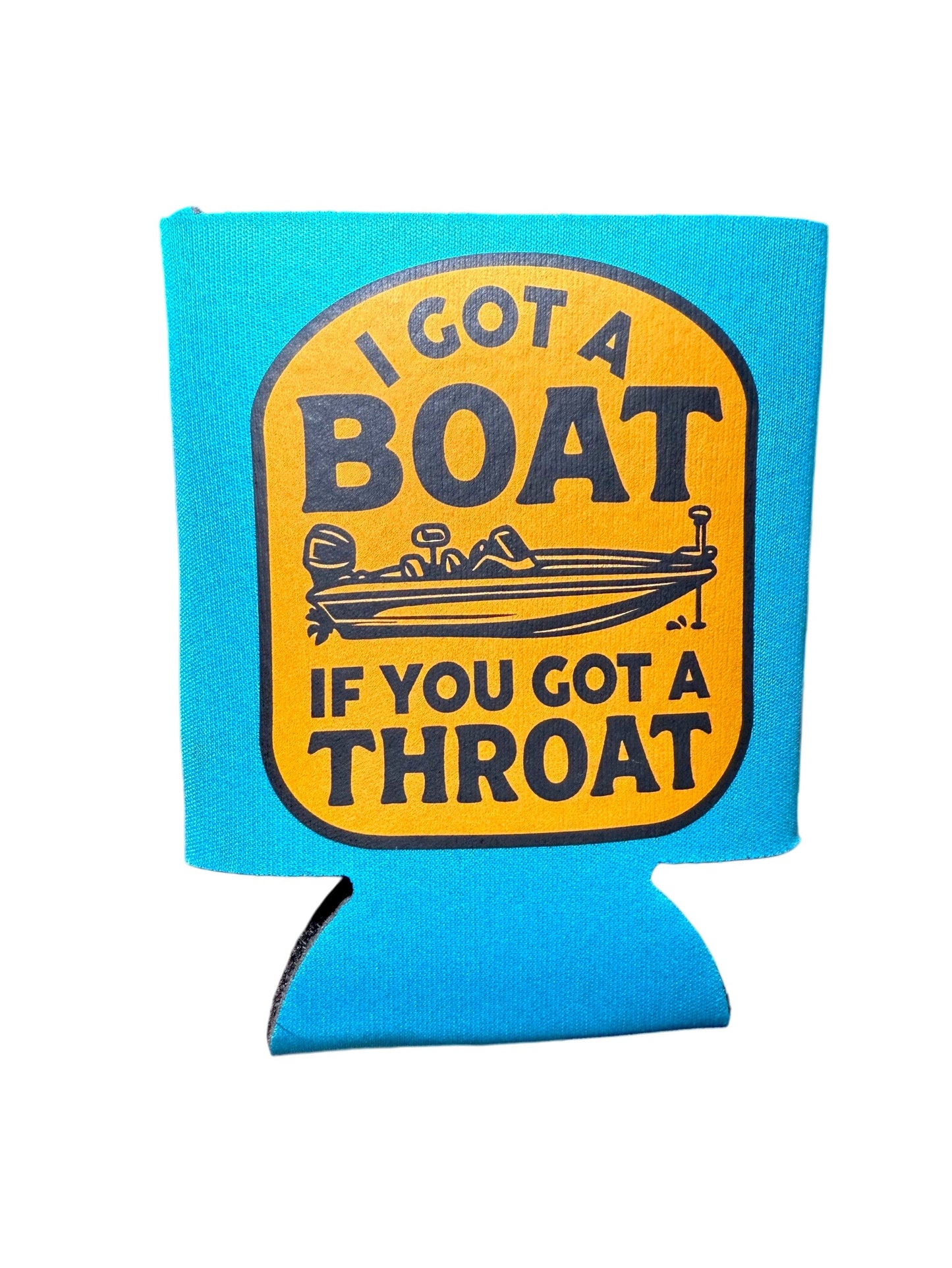 I Got A Boat Koozie Luckless Outfitters