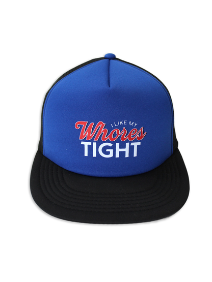 I Like My Whores Tight Foam Trucker Hat Luckless Outfitters