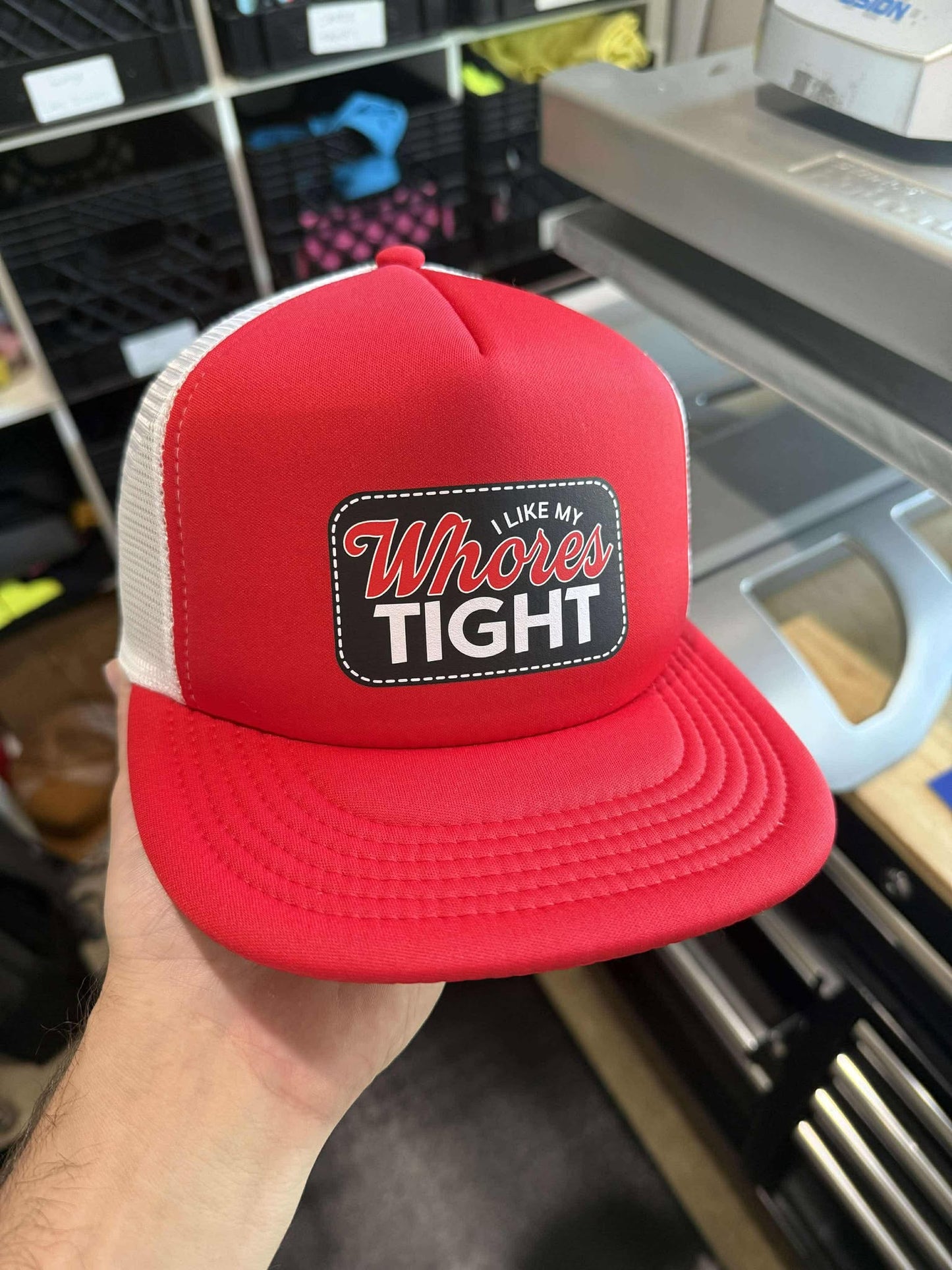 I Like My Whores Tight Foam Trucker Hat Luckless Outfitters