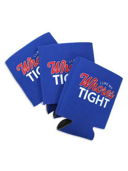 I Like My Whores Tight Koozie Luckless Outfitters