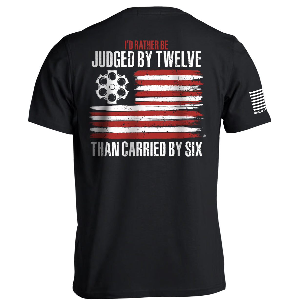 I'd Rather be Judged by Twelve than Carried by Six Shield Republic