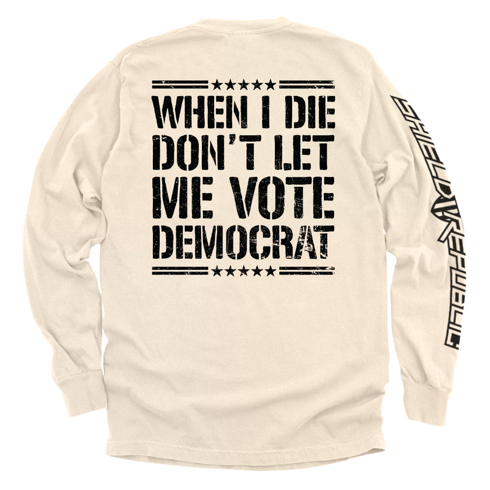 When I Die Don't Let Me Vote Democrat Shield Republic