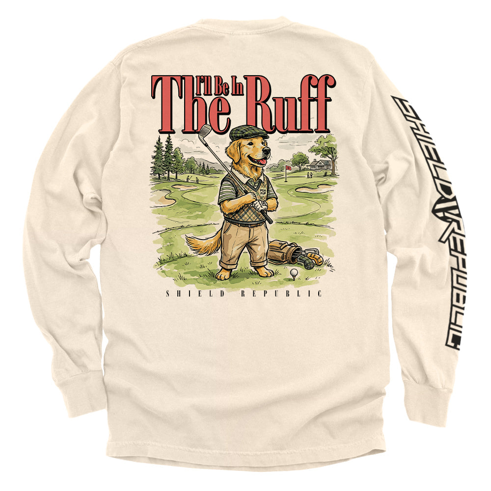 I'll Be In The Ruff (Back Print) Shield Republic