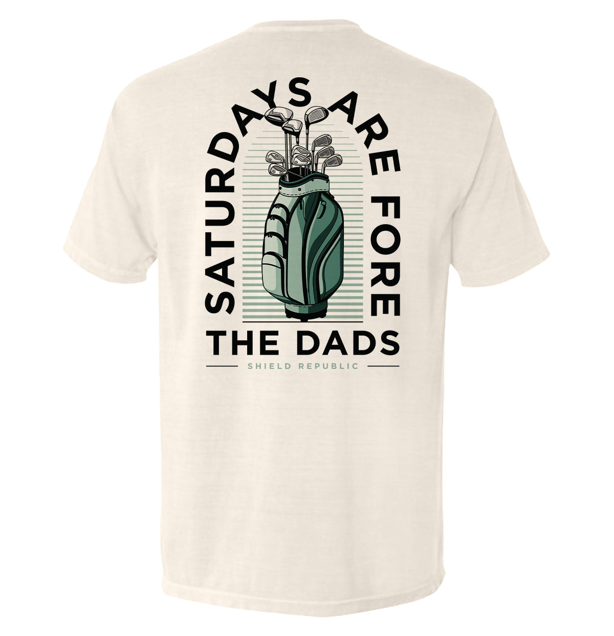 Saturdays Are For The Dads Golf Green Shield Republic