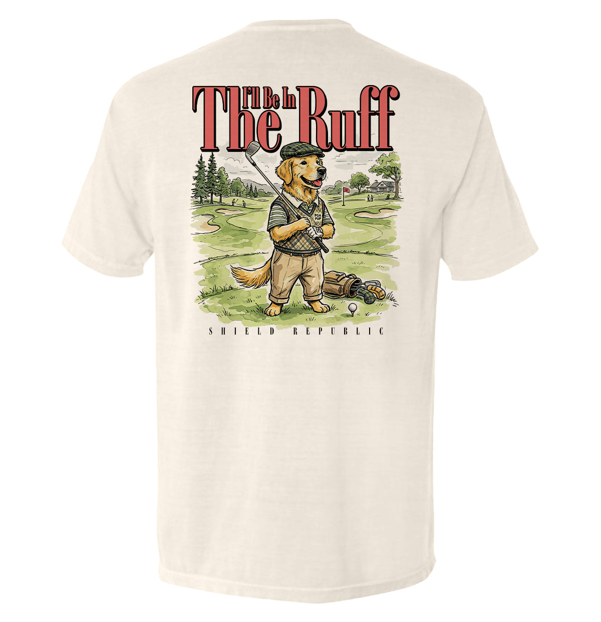 I'll Be In The Ruff (Back Print) Shield Republic