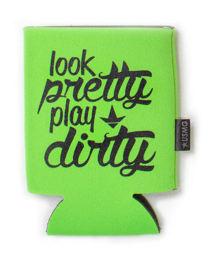 Look Pretty Play Dirty Can Koozie