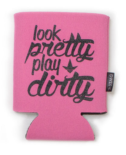 Look Pretty Play Dirty Can Koozie