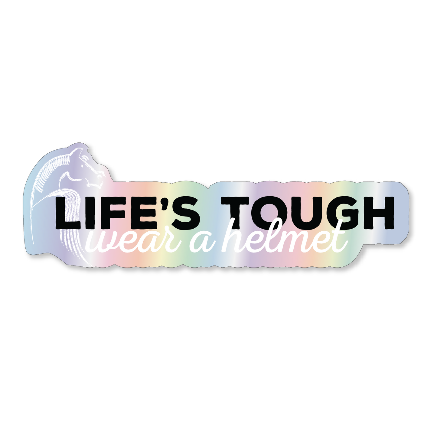 Life's Tough Wear A Helmet Sticker Horseplay Apparel