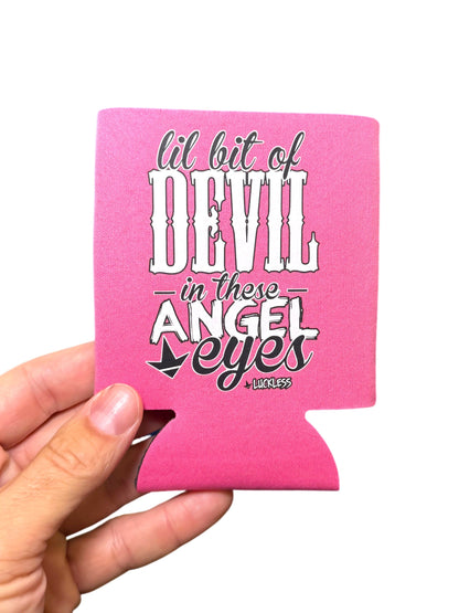 Lil Bit Of Devil in these Angel Eyes Koozie Luckless Outfitters