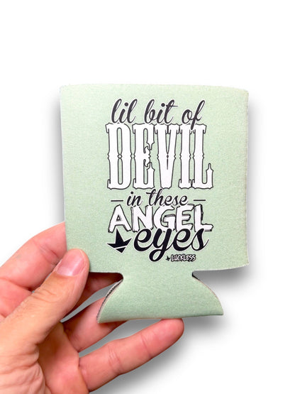Lil Bit Of Devil in these Angel Eyes Koozie Luckless Outfitters