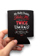 My Baby Daddy Hates Me Koozie Luckless Outfitters