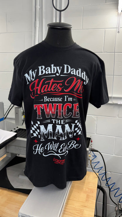 My Baby Daddy Hates Me Tee