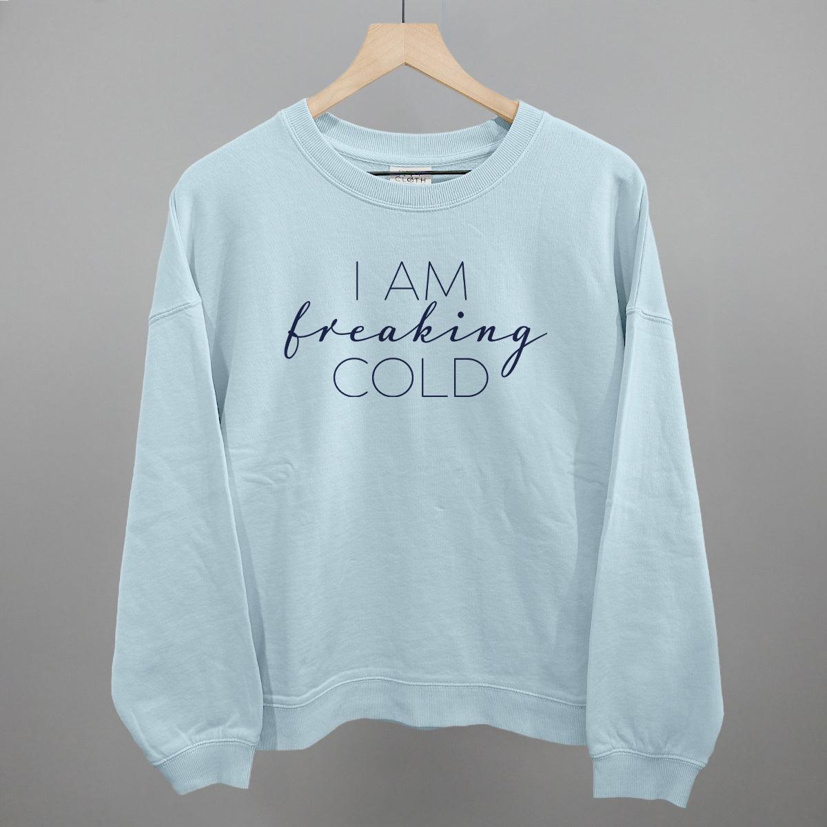 I Am Freaking Cold Ivy + Cloth