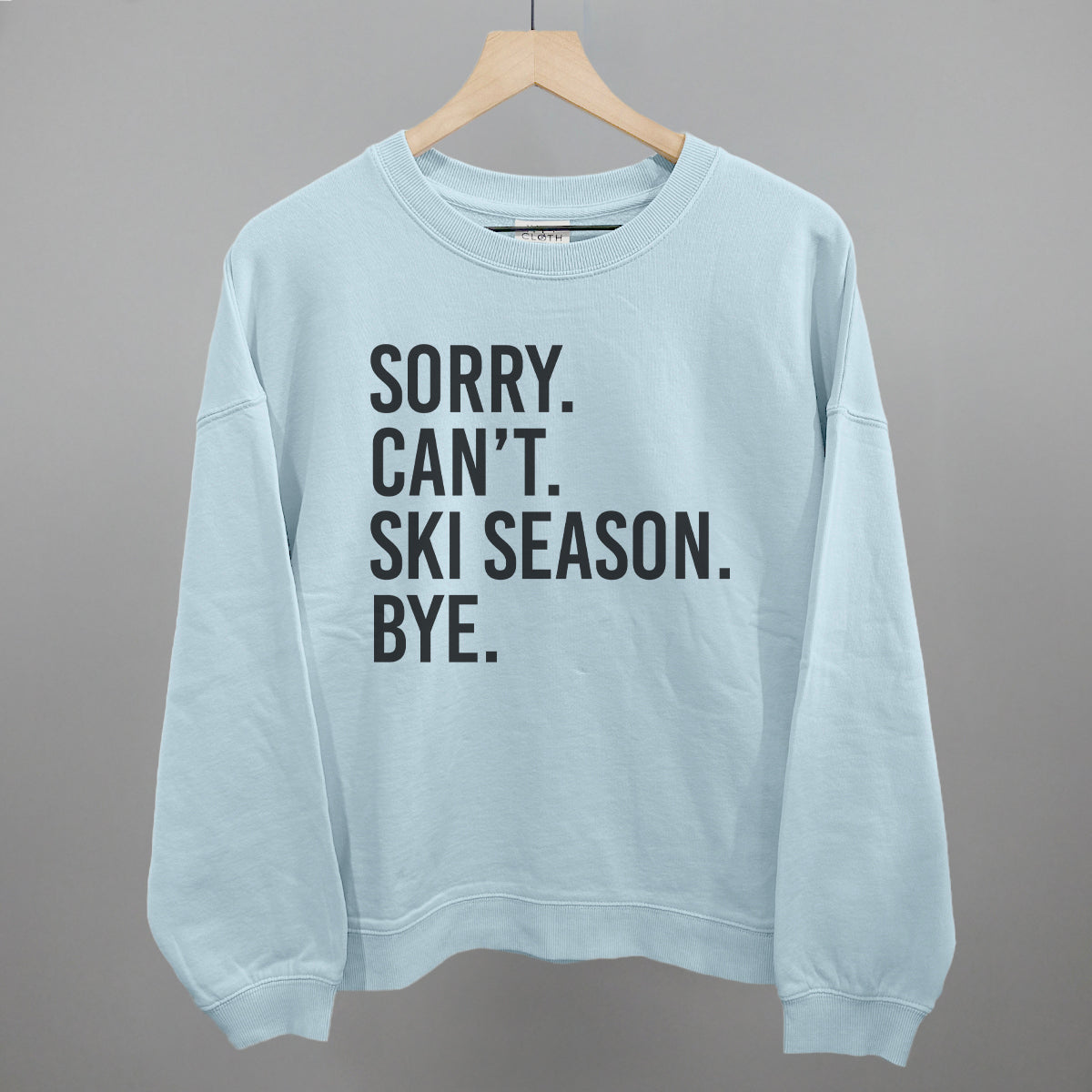 Sorry Can't Ski Season Bye Ivy + Cloth