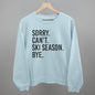 Sorry Can't Ski Season Bye Ivy + Cloth