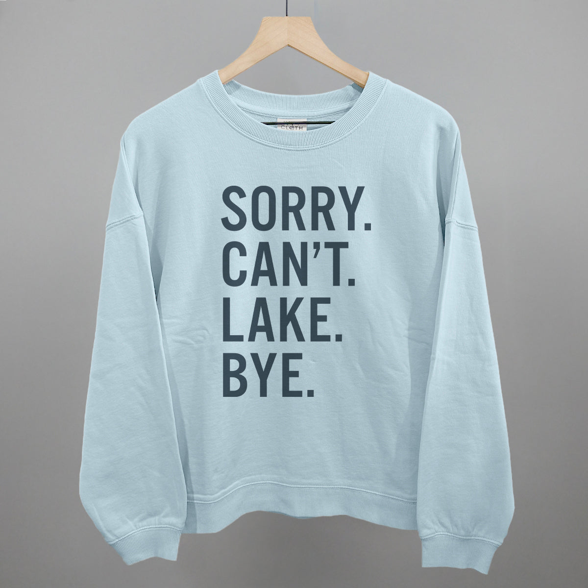 Sorry Can't Lake Bye Ivy + Cloth