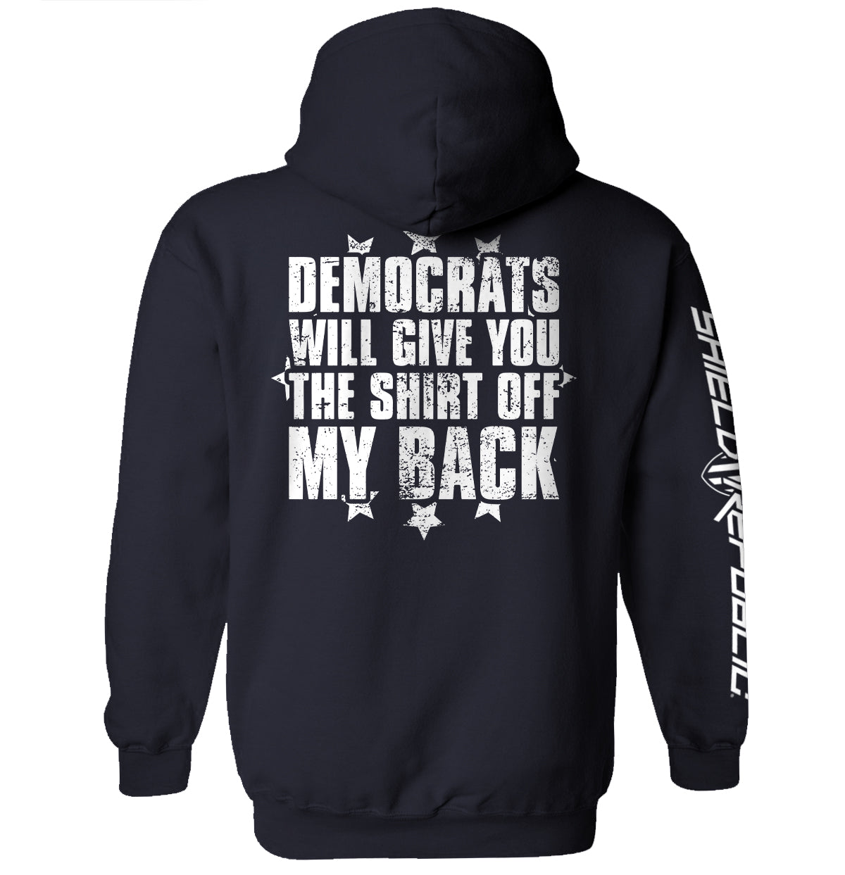 Democrats Will Give You The Shirt Off My Back Shield Republic