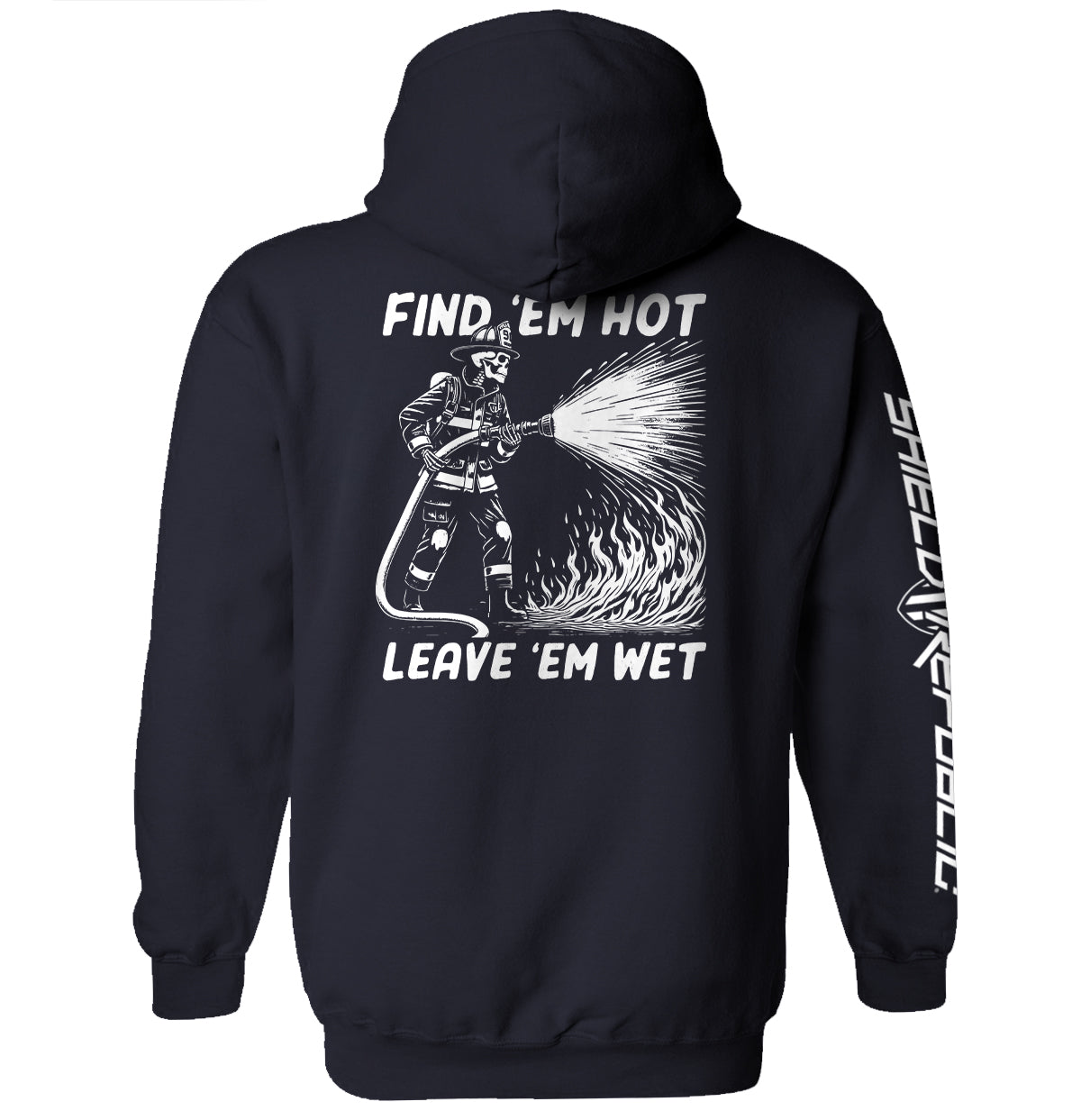 Find 'em Hot Leave 'em Wet Shield Republic