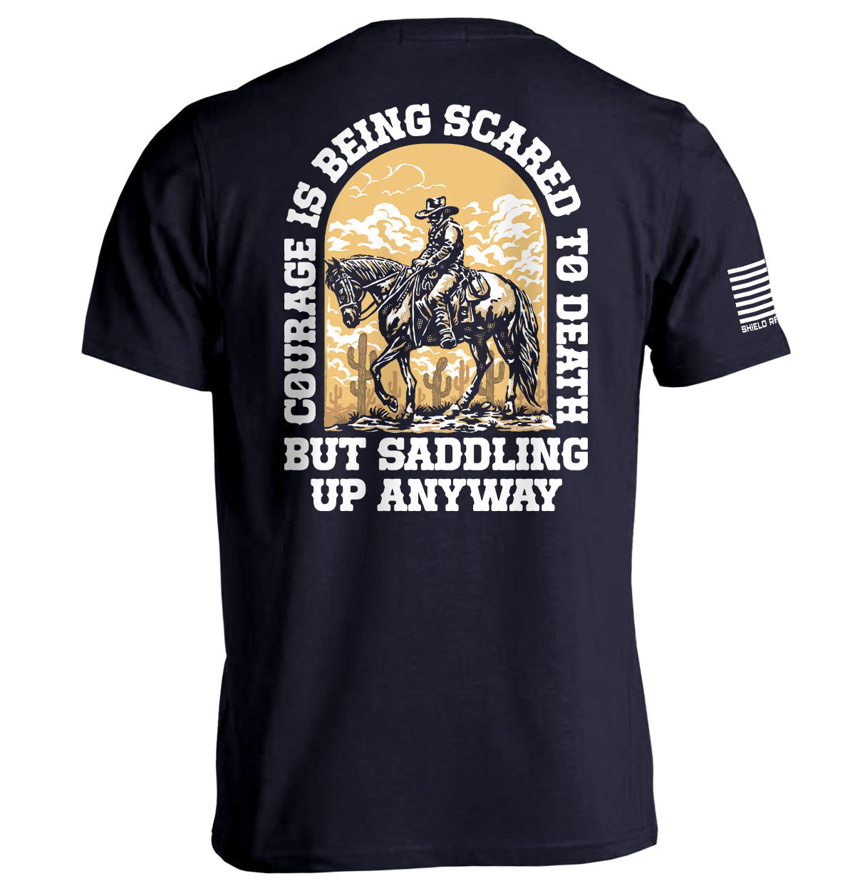 Courage Is Being Scared To Death, But Saddling Up Anyway Shield Republic