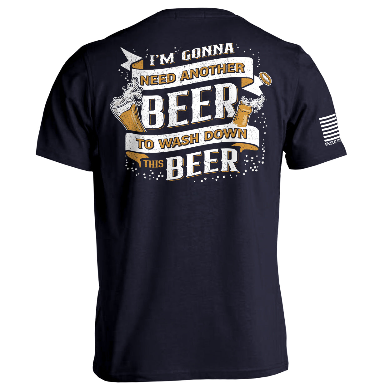 I'm Gonna Need Another Beer to Wash Down This Beer Shield Republic