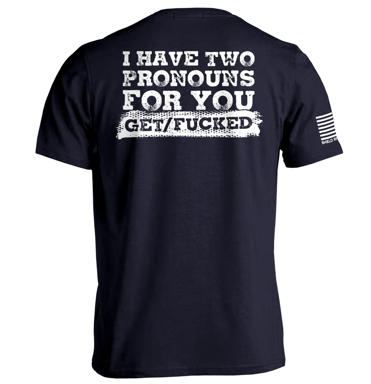 I Have Two Pronouns For You Get/Fucked Shield Republic