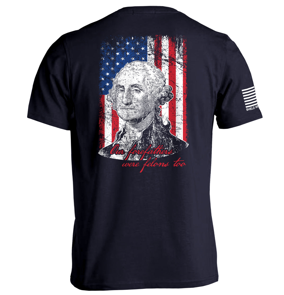 Our Forefathers Were Felons Too Shield Republic