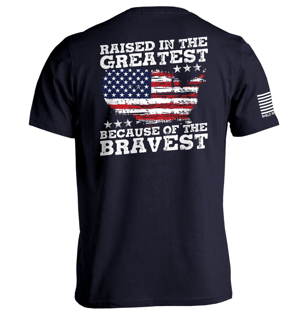 Raised In The Greatest Because Of The Bravest Shield Republic