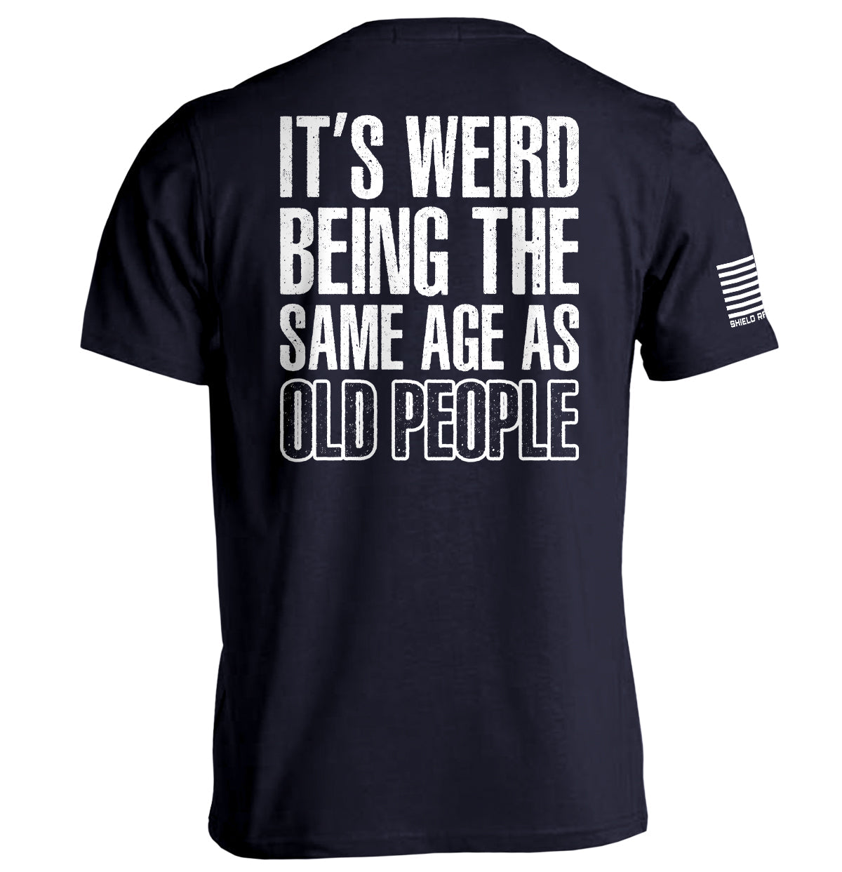 It's Weird Being The Same Age As Old People Shield Republic