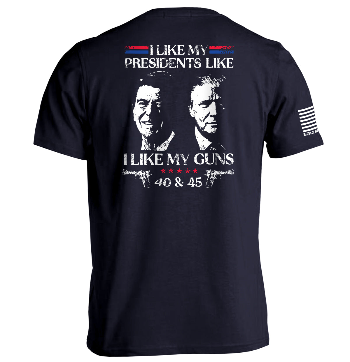 I Like My Presidents Like I Like My Guns 40 and 45 Shield Republic